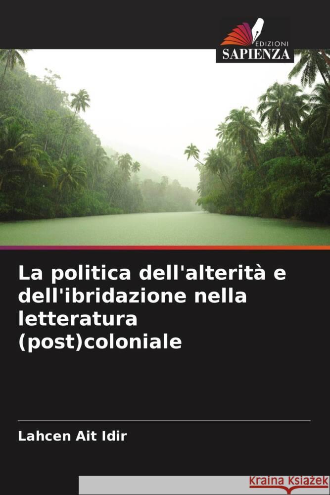 La politica dell'alterit? e dell'ibridazione nella letteratura (post)coloniale Lahcen Ai 9786207209514