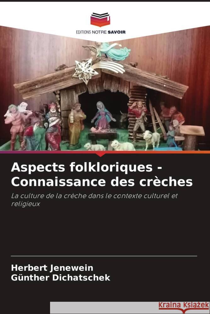 Aspects folkloriques - Connaissance des cr?ches Herbert Jenewein G?nther Dichatschek 9786207209927