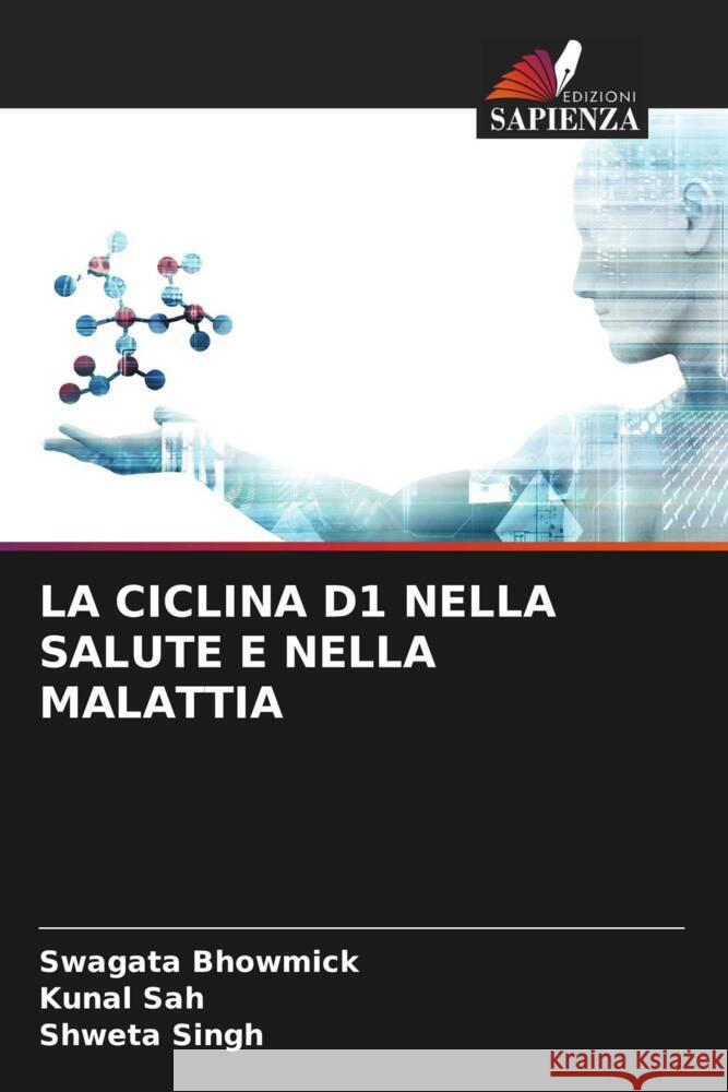 La Ciclina D1 Nella Salute E Nella Malattia Swagata Bhowmick Kunal Sah Shweta Singh 9786207210046 Edizioni Sapienza