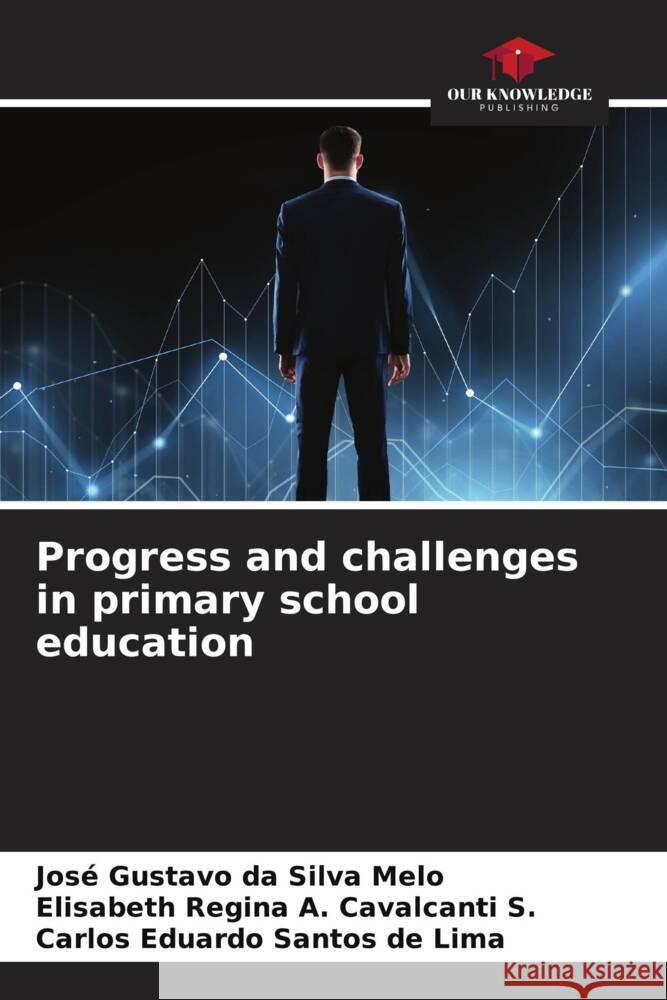 Progress and challenges in primary school education Jos? Gustavo Da Silva Melo Elisabeth Regina a. Cavalcant Carlos Eduardo Santo 9786207210183