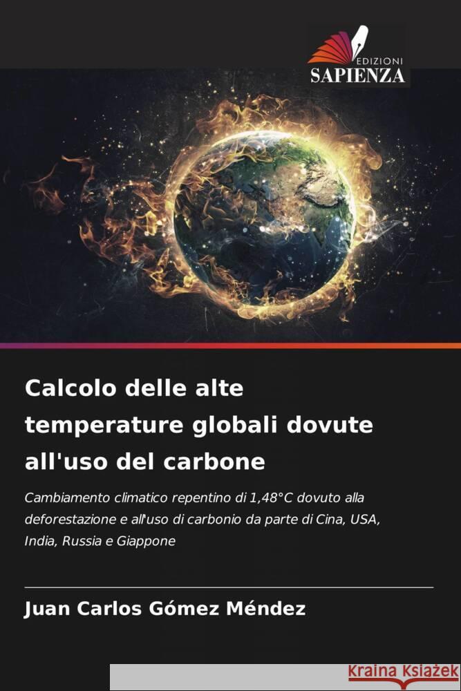 Calcolo delle alte temperature globali dovute all'uso del carbone Juan Carlos G?me 9786207212194 Edizioni Sapienza