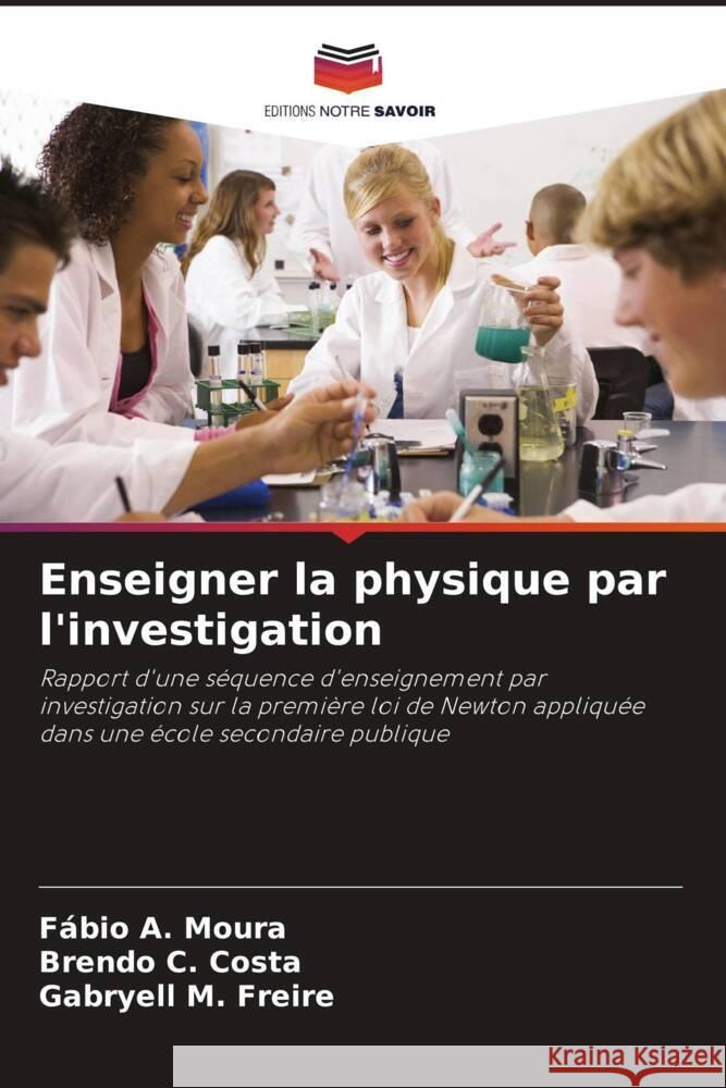 Enseigner la physique par l'investigation F?bio A. Moura Brendo C. Costa Gabryell M. Freire 9786207212996
