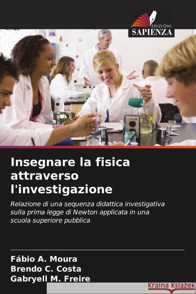 Insegnare la fisica attraverso l'investigazione F?bio A. Moura Brendo C. Costa Gabryell M. Freire 9786207213016