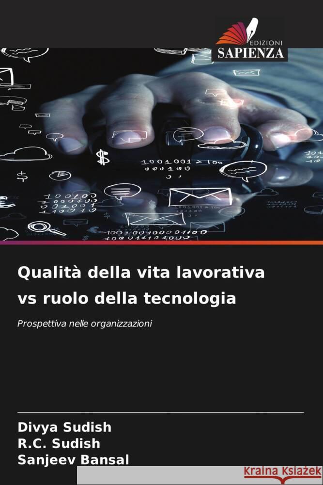 Qualit? della vita lavorativa vs ruolo della tecnologia Divya Sudish R. C. Sudish Sanjeev Bansal 9786207213115 Edizioni Sapienza