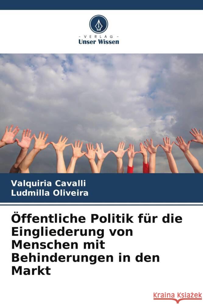 ?ffentliche Politik f?r die Eingliederung von Menschen mit Behinderungen in den Markt Valquiria Cavalli Ludmilla Oliveira 9786207213207