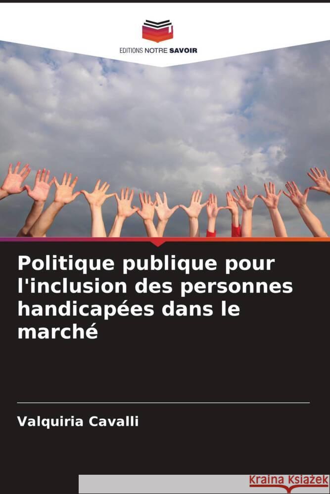 Politique publique pour l'inclusion des personnes handicapées dans le marché Cavalli, Valquiria 9786207213238