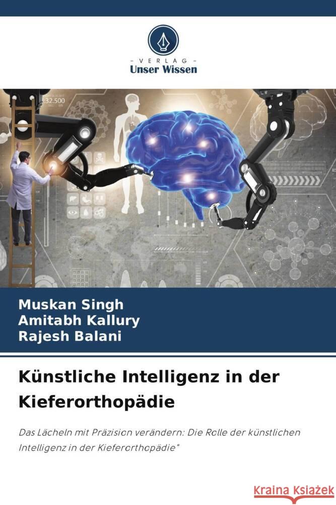 K?nstliche Intelligenz in der Kieferorthop?die Muskan Singh Amitabh Kallury Rajesh Balani 9786207213450