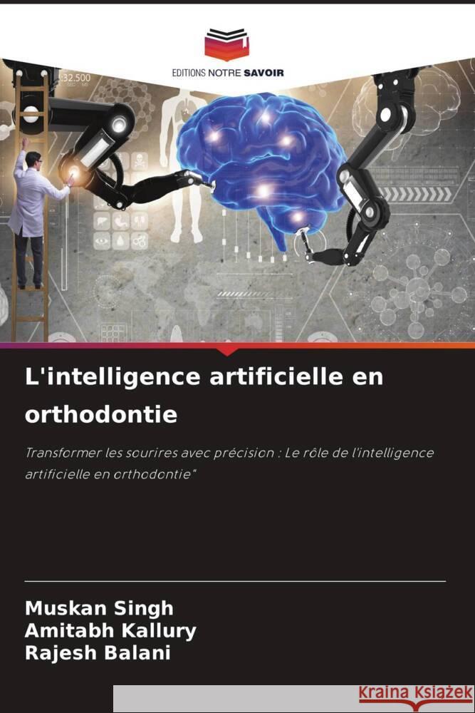 L'intelligence artificielle en orthodontie Muskan Singh Amitabh Kallury Rajesh Balani 9786207213474