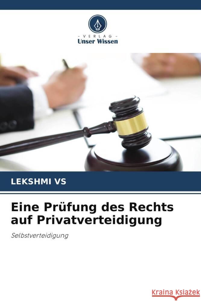 Eine Pr?fung des Rechts auf Privatverteidigung Lekshmi Vs 9786207213863