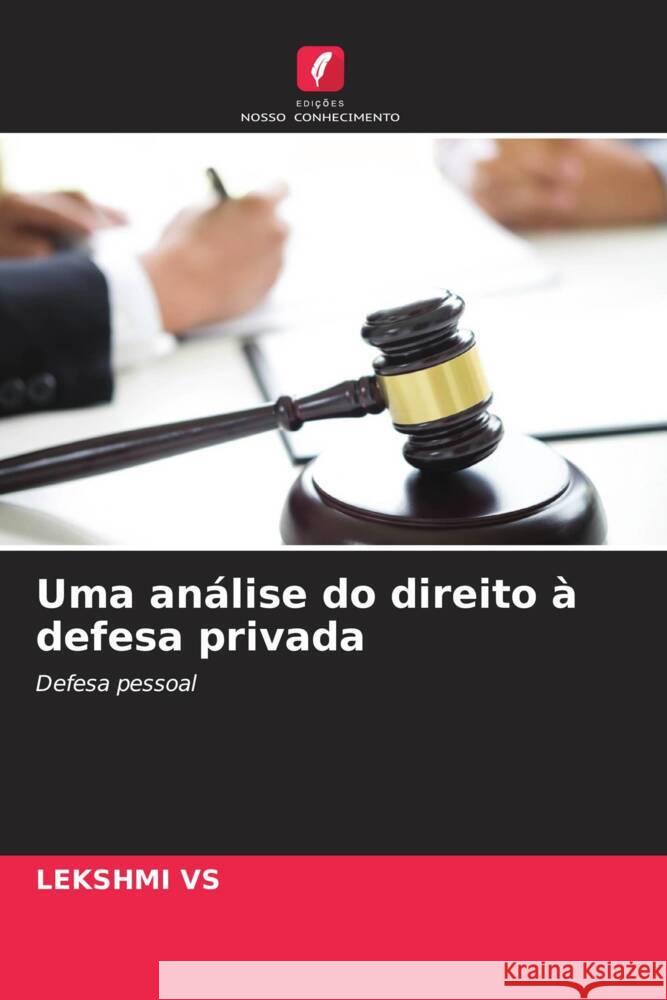 Uma an?lise do direito ? defesa privada Lekshmi Vs 9786207213900