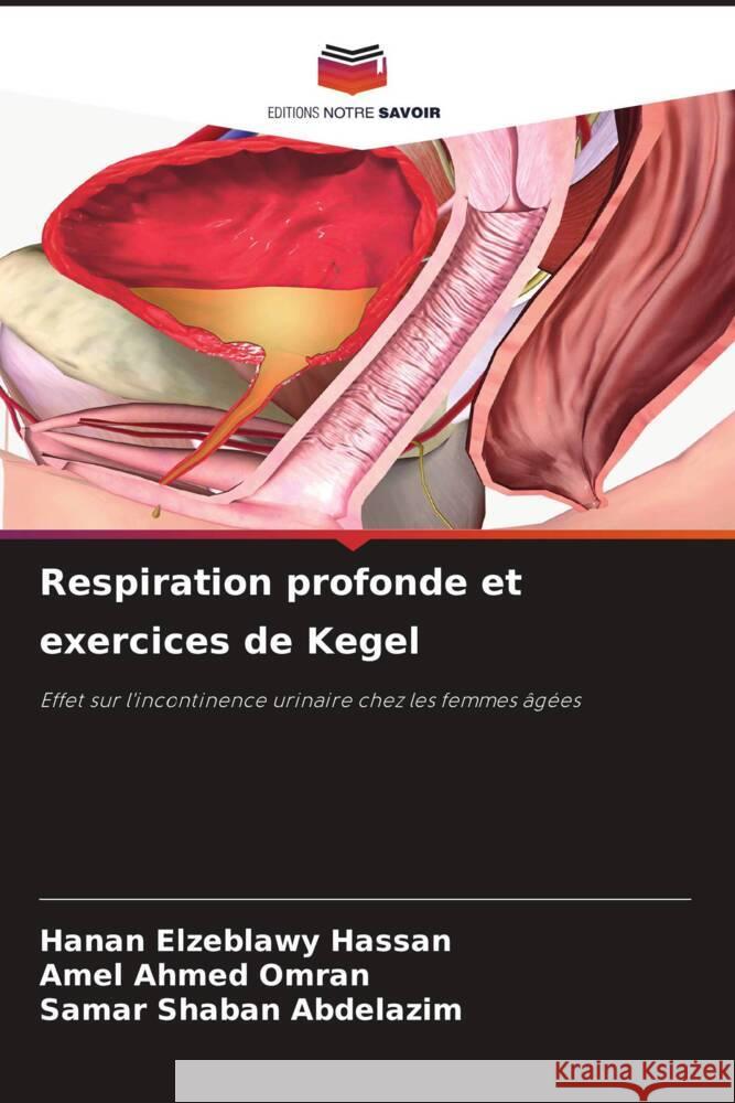 Respiration profonde et exercices de Kegel Hanan Elzeblawy Hassan Amel Ahmed Omran Samar Shaban Abdelazim 9786207214143 Editions Notre Savoir