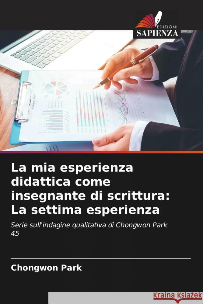 La mia esperienza didattica come insegnante di scrittura: La settima esperienza Chongwon Park 9786207214167 Edizioni Sapienza