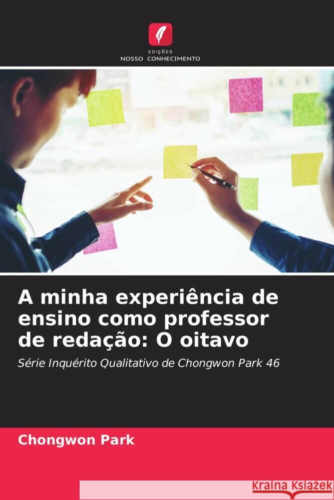 A minha experi?ncia de ensino como professor de reda??o: O oitavo Chongwon Park 9786207214266 Edicoes Nosso Conhecimento