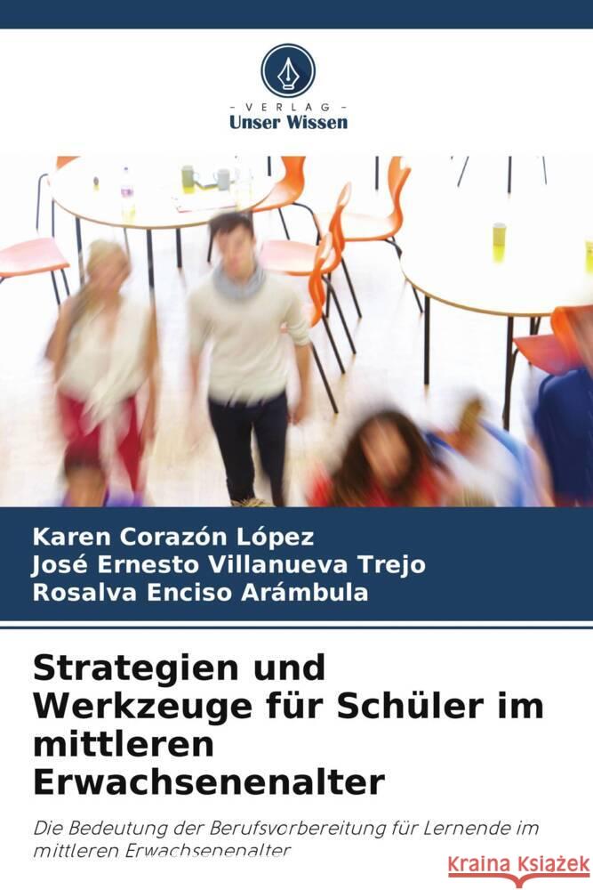 Strategien und Werkzeuge f?r Sch?ler im mittleren Erwachsenenalter Karen Coraz? Jos? Ernesto Villanuev Rosalva Encis 9786207214884 Verlag Unser Wissen