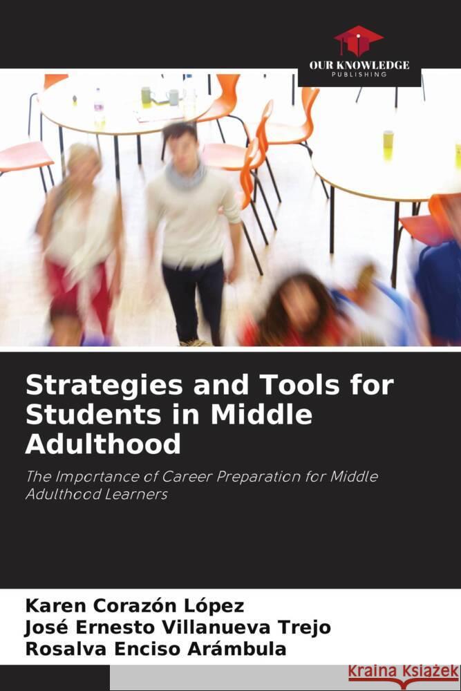 Strategies and Tools for Students in Middle Adulthood Karen Coraz? Jos? Ernesto Villanuev Rosalva Encis 9786207214891 Our Knowledge Publishing