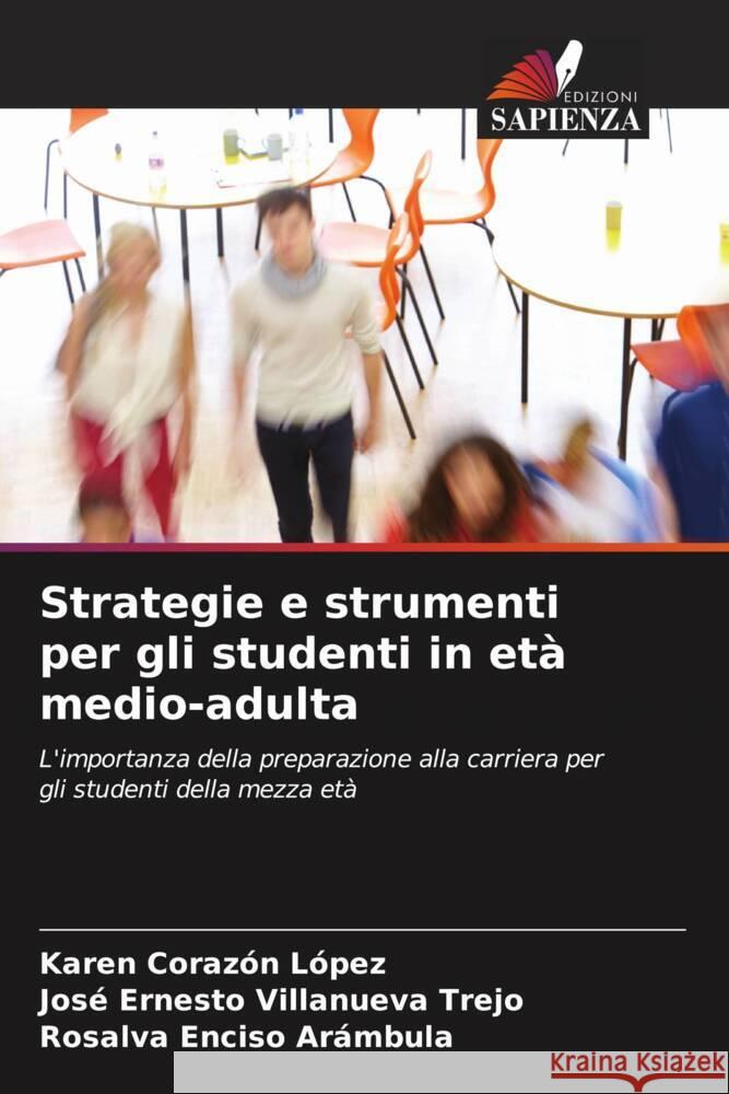 Strategie e strumenti per gli studenti in et? medio-adulta Karen Coraz? Jos? Ernesto Villanuev Rosalva Encis 9786207214914 Edizioni Sapienza