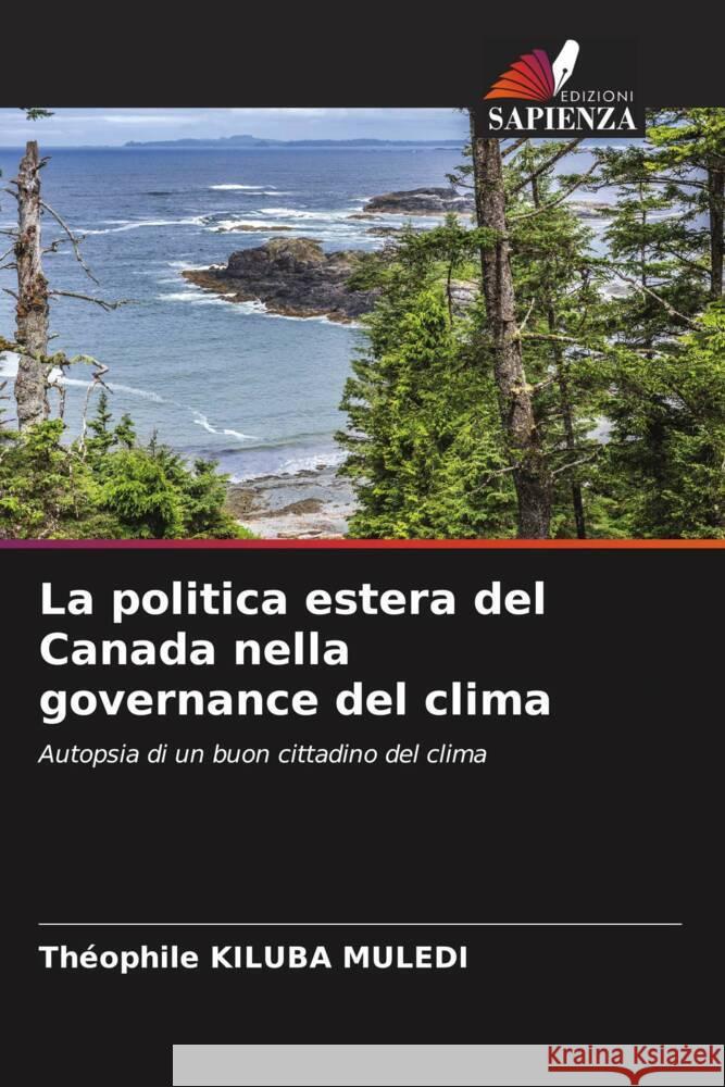 La politica estera del Canada nella governance del clima Th?ophile Kilub 9786207215454 Edizioni Sapienza