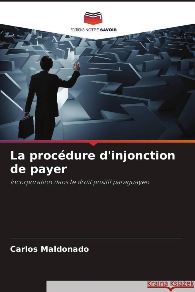 La proc?dure d'injonction de payer Carlos Maldonado 9786207216420 Editions Notre Savoir