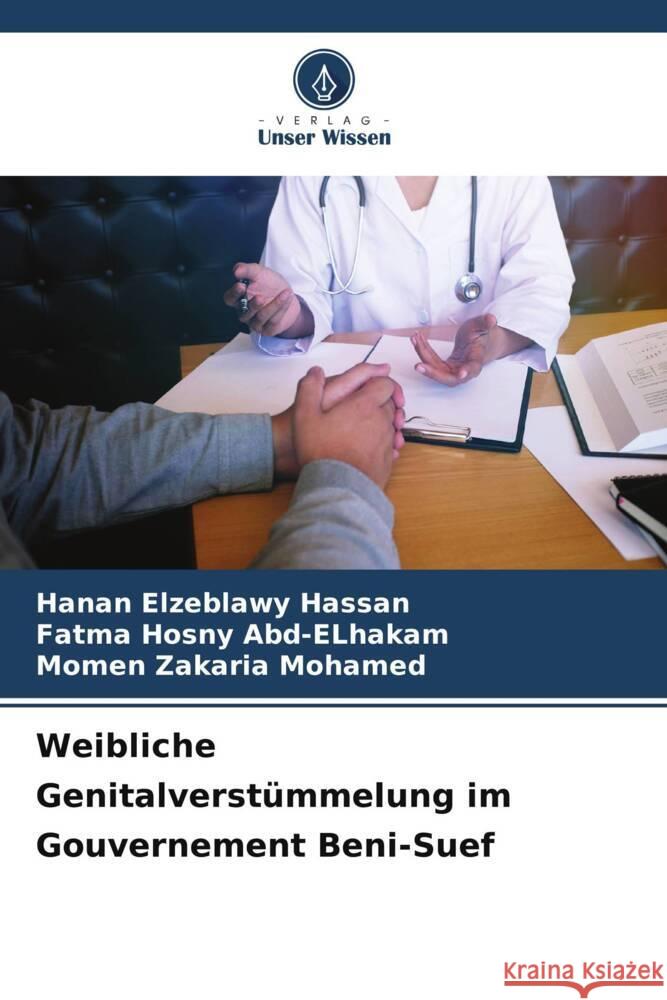 Weibliche Genitalverst?mmelung im Gouvernement Beni-Suef Hanan Elzeblawy Hassan Fatma Hosny Abd-Elhakam Momen Zakaria Mohamed 9786207217458 Verlag Unser Wissen