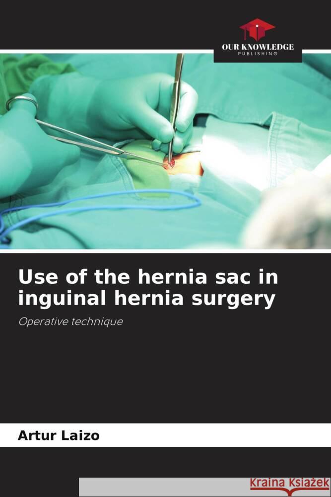 Use of the hernia sac in inguinal hernia surgery Artur Laizo 9786207217755