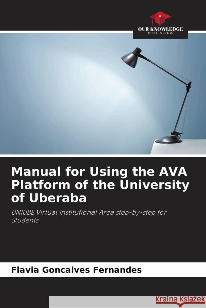 Manual for Using the AVA Platform of the University of Uberaba Fl?via Gon?alves Fernandes 9786207217823 Our Knowledge Publishing