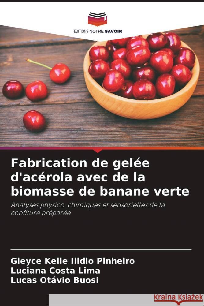 Fabrication de gel?e d'ac?rola avec de la biomasse de banane verte Gleyce Kelle Ilidi Luciana Costa Lima Lucas Ot?vio Buosi 9786207219360