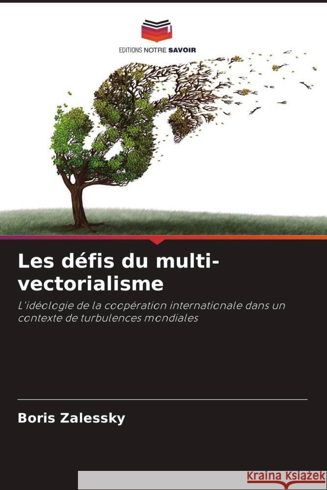 Les d?fis du multi-vectorialisme Boris Zalessky 9786207219889