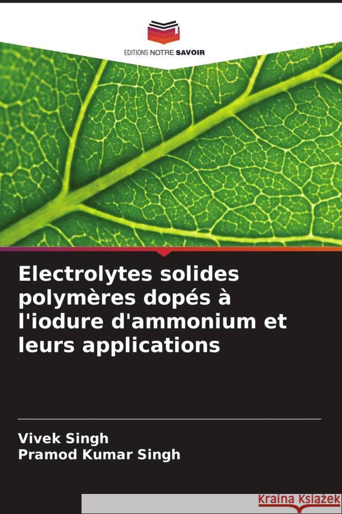 Electrolytes solides polym?res dop?s ? l'iodure d'ammonium et leurs applications Vivek Singh Pramod Kumar Singh 9786207220090