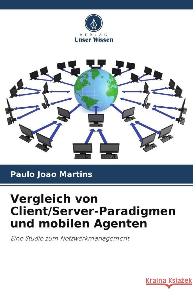 Vergleich von Client/Server-Paradigmen und mobilen Agenten Martins, Paulo João 9786207220502