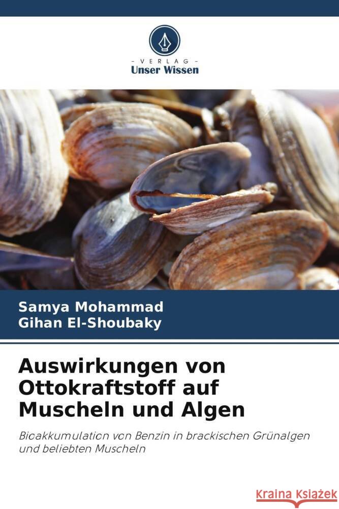Auswirkungen von Ottokraftstoff auf Muscheln und Algen Samya Mohammad Gihan El-Shoubaky 9786207221011