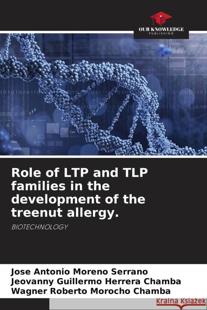 Role of LTP and TLP families in the development of the treenut allergy. Jose Antonio Moren Jeovanny Guillermo Herrer Wagner Roberto Moroch 9786207222216 Our Knowledge Publishing