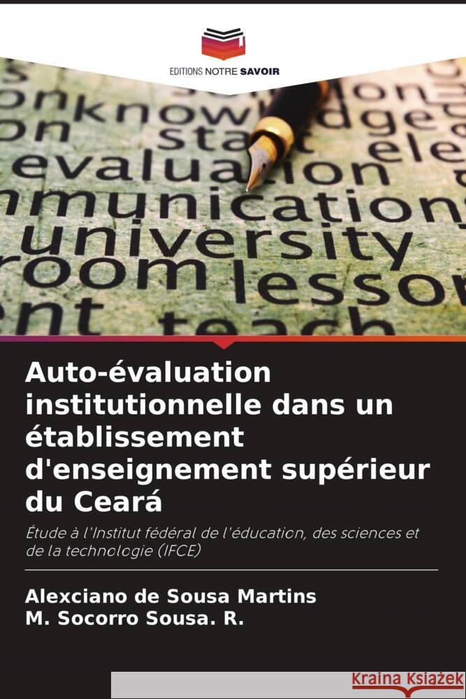 Auto-évaluation institutionnelle dans un établissement d'enseignement supérieur du Ceará de Sousa Martins, Alexciano, Sousa. R., M. Socorro 9786207222339