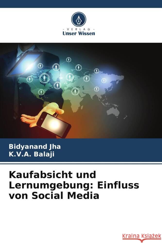 Kaufabsicht und Lernumgebung: Einfluss von Social Media Bidyanand Jha K. V. a. Balaji 9786207222643 Verlag Unser Wissen