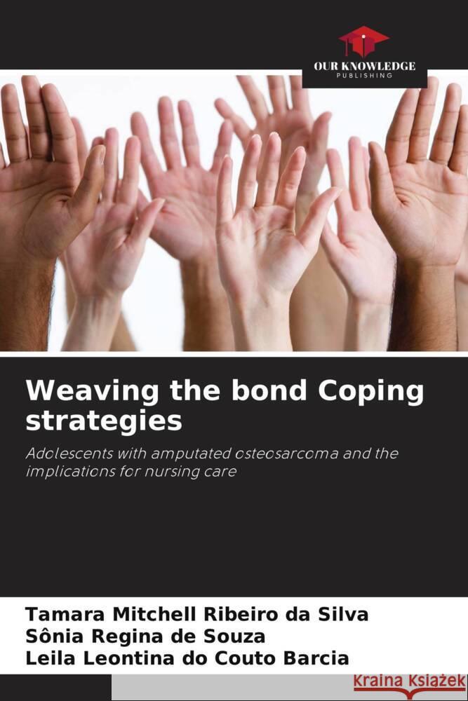 Weaving the bond Coping strategies Tamara Mitchell Ribeir S?nia Regina d Leila Leontina D 9786207223022