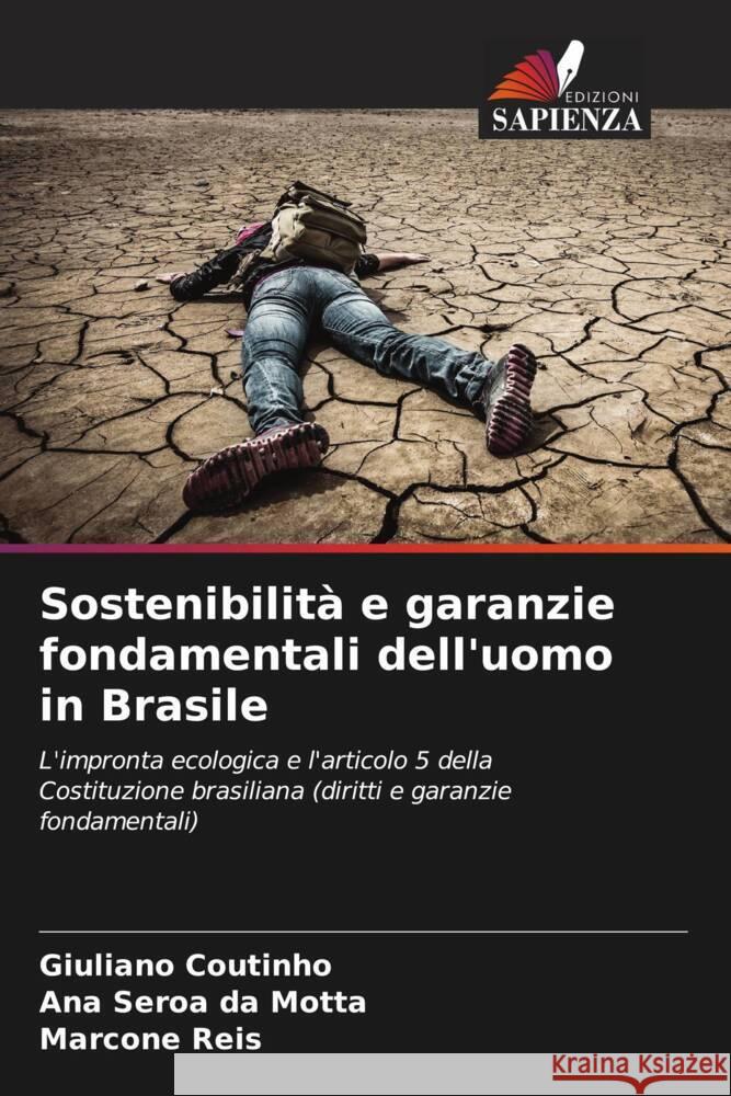 Sostenibilit? e garanzie fondamentali dell'uomo in Brasile Giuliano Coutinho Ana Seroa D Marcone Reis 9786207223442