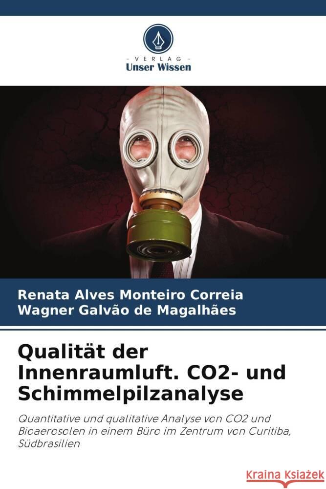 Qualit?t der Innenraumluft. CO2- und Schimmelpilzanalyse Renata Alve Wagner Galv?o d 9786207223527