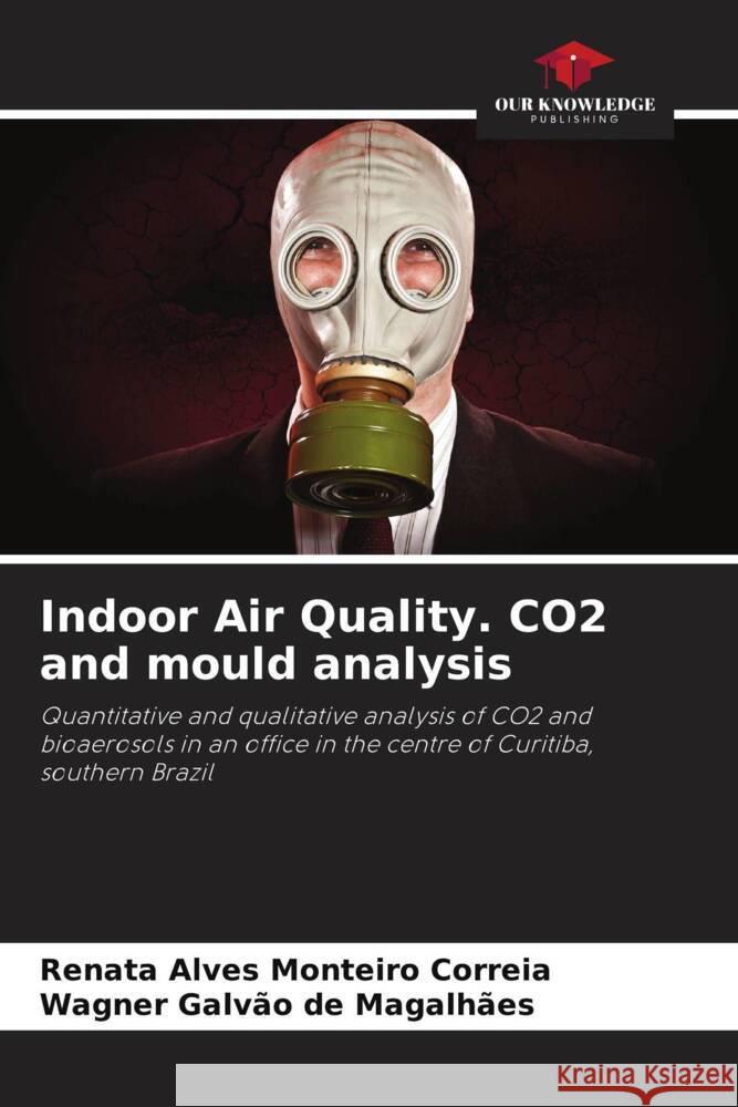 Indoor Air Quality. CO2 and mould analysis Renata Alve Wagner Galv?o d 9786207223534