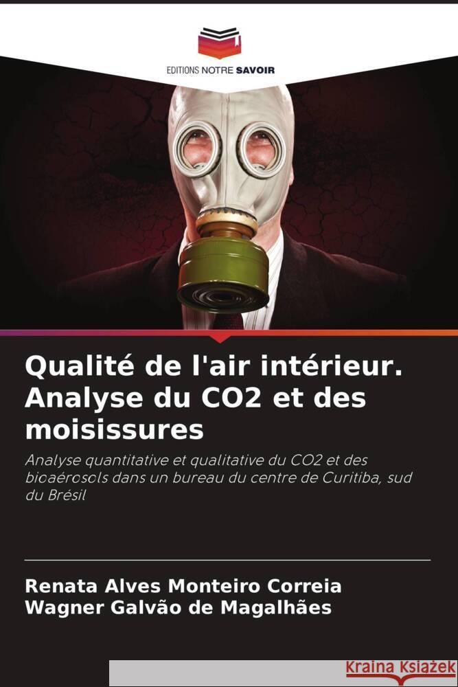 Qualit? de l'air int?rieur. Analyse du CO2 et des moisissures Renata Alve Wagner Galv?o d 9786207223558