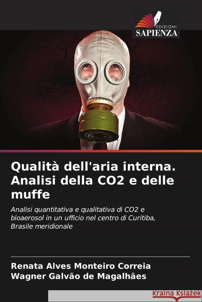 Qualit? dell'aria interna. Analisi della CO2 e delle muffe Renata Alve Wagner Galv?o d 9786207223572