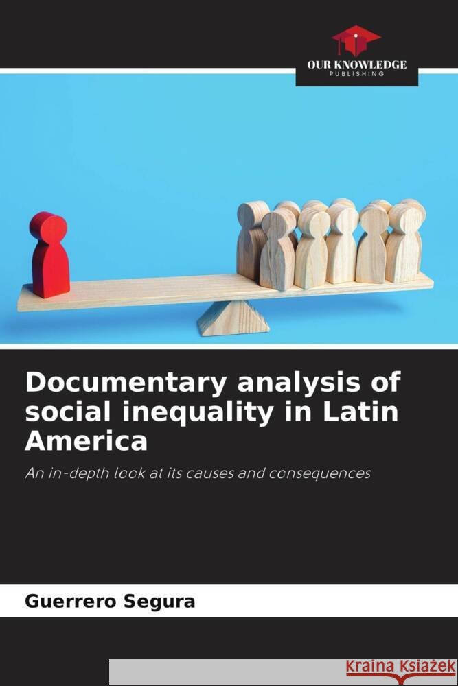 Documentary analysis of social inequality in Latin America Guerrero Segura 9786207223954
