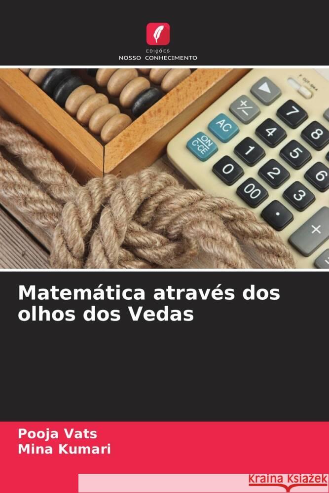 Matem?tica atrav?s dos olhos dos Vedas Pooja Vats Mina Kumari 9786207224418 Edicoes Nosso Conhecimento