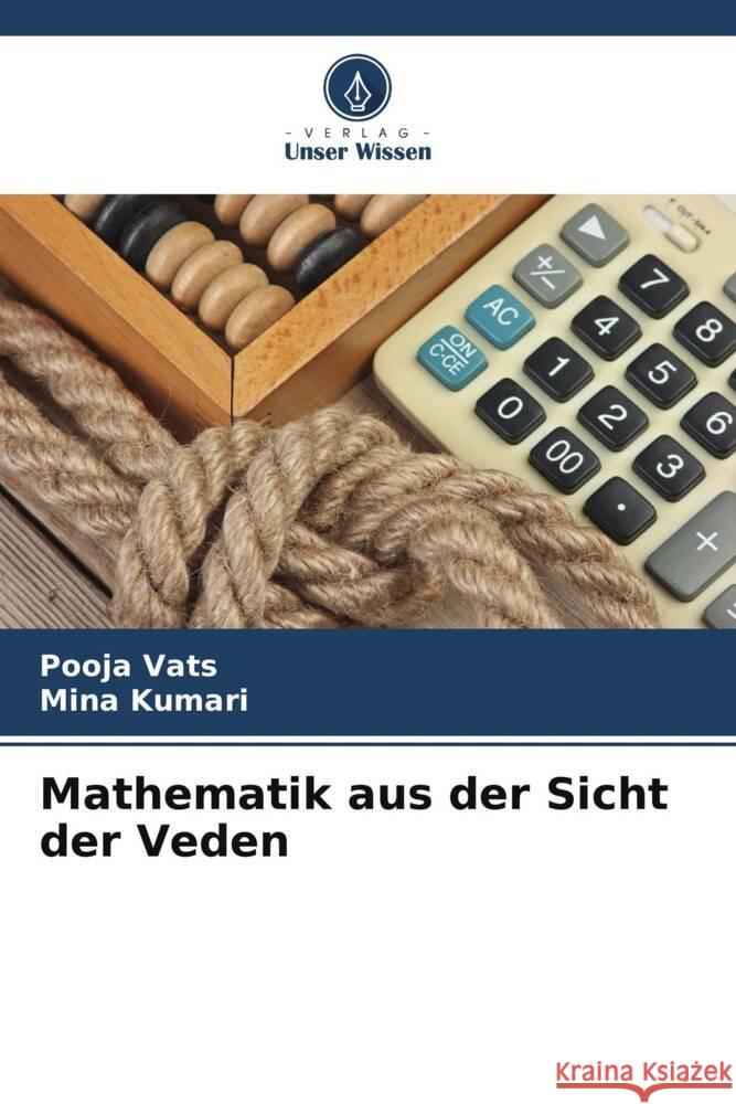 Mathematik aus der Sicht der Veden Pooja Vats Mina Kumari 9786207224548 Verlag Unser Wissen