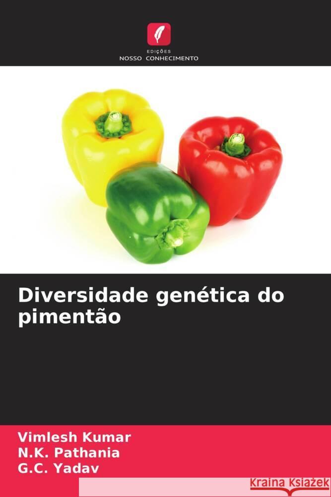 Diversidade gen?tica do piment?o Vimlesh Kumar N. K. Pathania G. C. Yadav 9786207224555 Edicoes Nosso Conhecimento