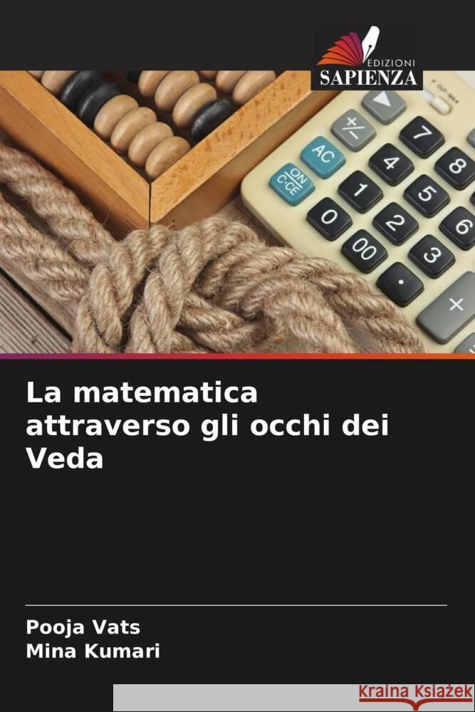 La matematica attraverso gli occhi dei Veda Pooja Vats Mina Kumari 9786207224647 Edizioni Sapienza