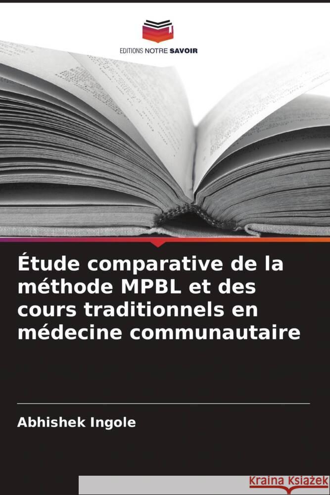 ?tude comparative de la m?thode MPBL et des cours traditionnels en m?decine communautaire Abhishek Ingole 9786207225118