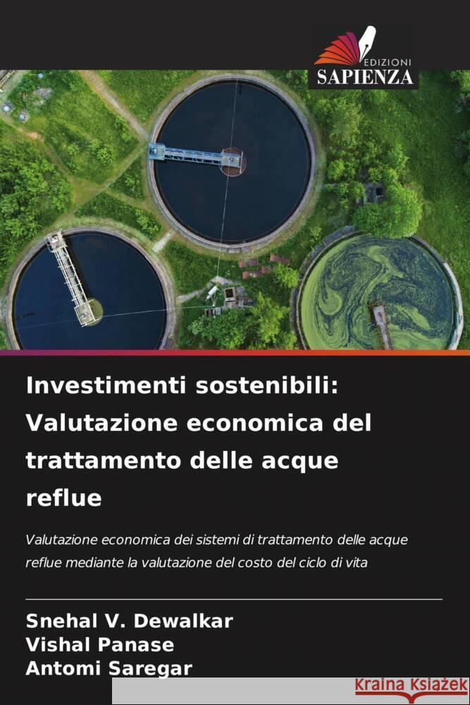 Investimenti sostenibili: Valutazione economica del trattamento delle acque reflue Snehal V. Dewalkar Vishal Panase Antomi Saregar 9786207225248