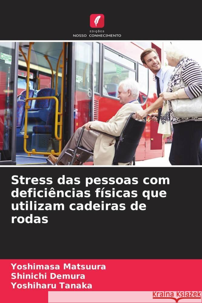 Stress das pessoas com defici?ncias f?sicas que utilizam cadeiras de rodas Yoshimasa Matsuura Shinichi Demura Yoshiharu Tanaka 9786207225309