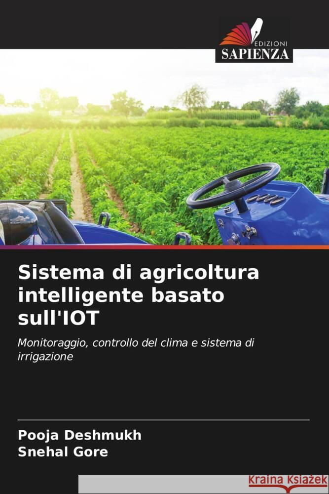 Sistema di agricoltura intelligente basato sull'IOT Pooja Deshmukh Snehal Gore 9786207225798