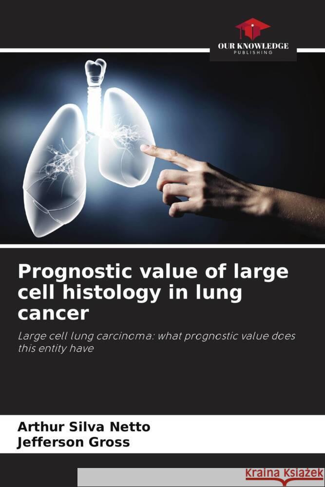 Prognostic value of large cell histology in lung cancer Arthur Silv Jefferson Gross 9786207226412