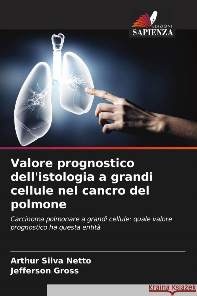 Valore prognostico dell'istologia a grandi cellule nel cancro del polmone Arthur Silv Jefferson Gross 9786207226443